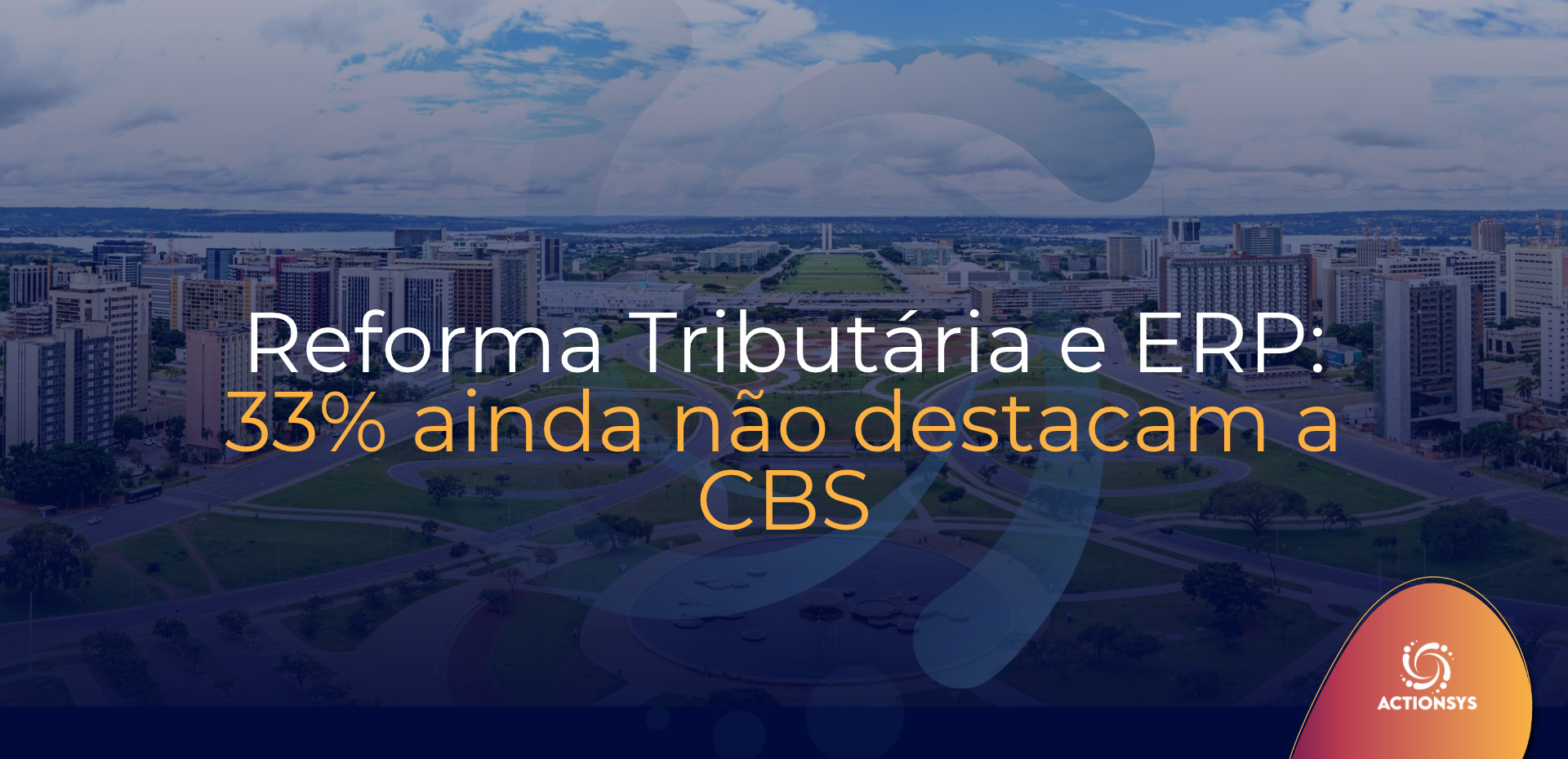Reforma Tributária e ERP: 33% ainda não destacam a CBS